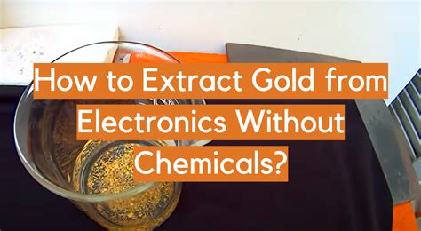 extract gold from electronics